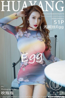 [HuaYang] 2021.03.03 NO.370 ˿Egg[51+1P/541M]